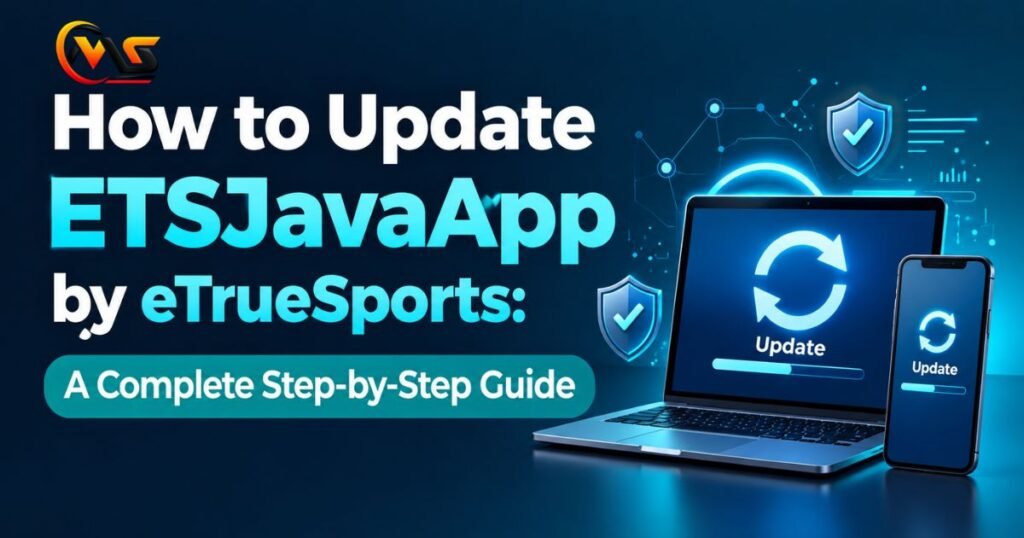 How to Update ETSJavaApp by eTrueSports: A Complete Step-by-Step Guide How to Update ETSJavaApp by eTrueSports
